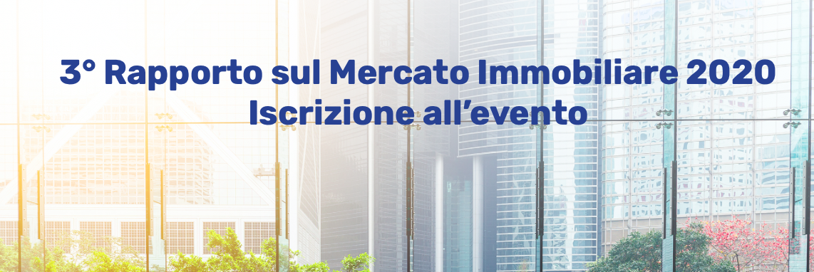 Presentazione del 3&deg; Rapporto sul Mercato Immobiliare 2020
